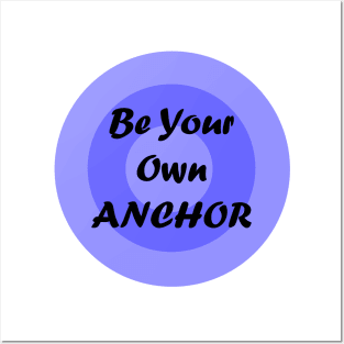 Be your own anchor! Posters and Art